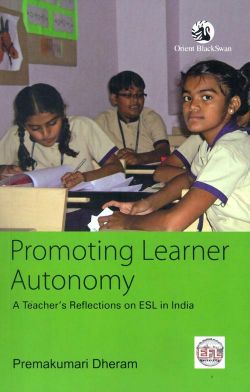 Orient Promoting Learner Autonomy: A Teacher s Reflections on ESL in India